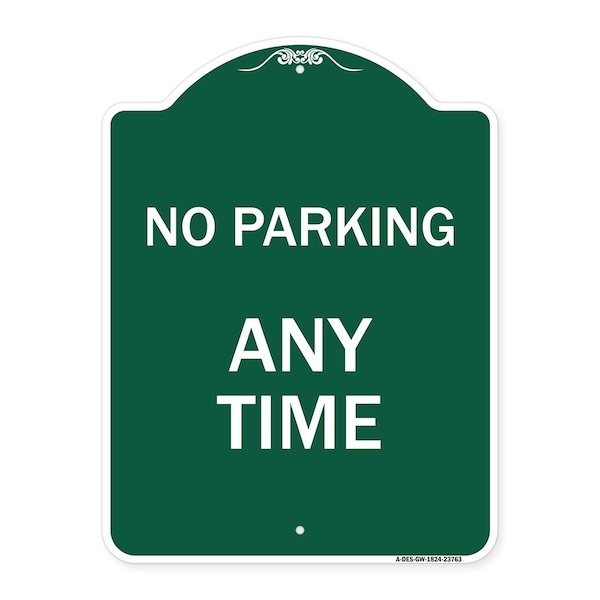 Designer Series Sign-No Parking Anytime, Green & White Aluminum Sign, 18" x 24", GW-1824-23763